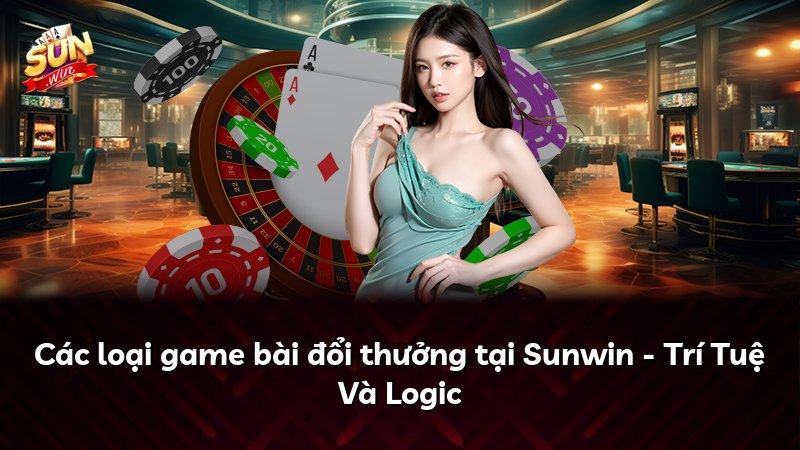 Các loại game bài đổi thưởng tại Sunwin - Trí Tuệ Và Logic