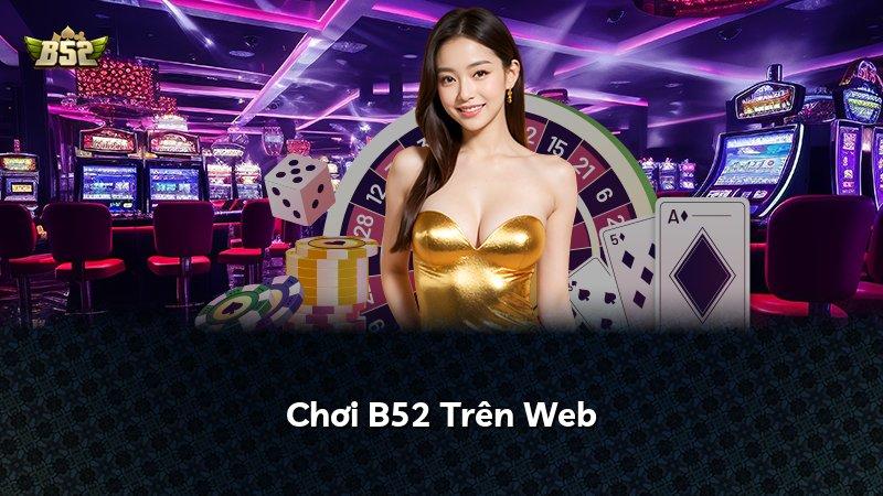 Chơi B52 Trên Web