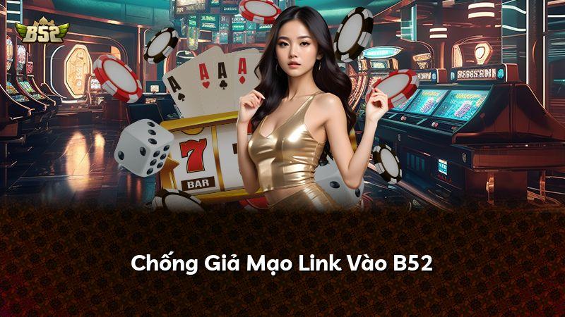 Chống Giả Mạo Link Vào B52