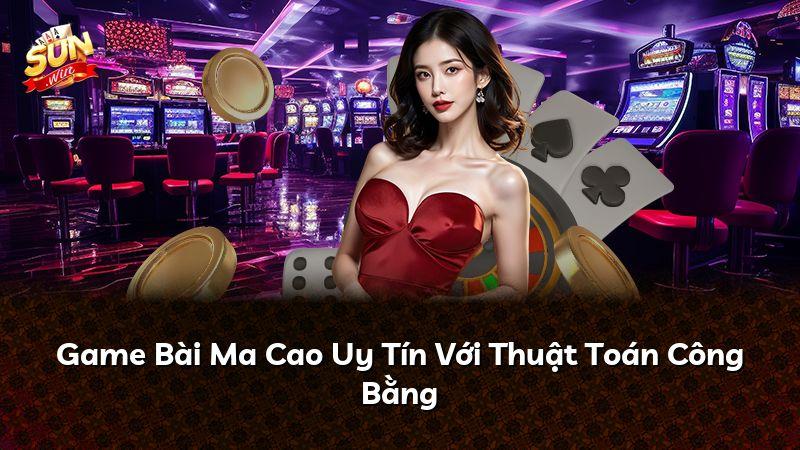 Game Bài Ma Cao Uy Tín Với Thuật Toán Công Bằng