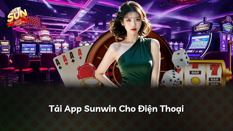 Tải App Sunwin Cho Điện Thoại