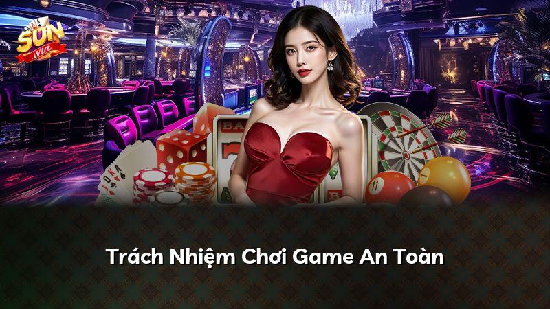 Trách Nhiệm Chơi Game An Toàn